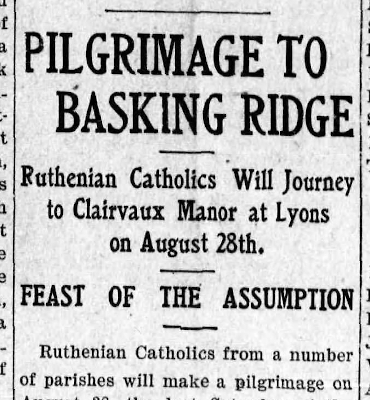 Pilgrimage To Basking Ridge -- Ruthenian Catholics Will Journey to Clairvaux Manor at Lyons on August 28th Pilgrimage To Basking Ridge -- Ruthenian Catholics Will Journey to Clairvaux Manor at Lyons on August 28th
