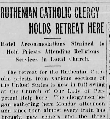 Ruthenian Catholic Clergy Holds Retreat Here -- Hotel Accommodations Strained to Hold Priests Attending Religious Services in Local Church Ruthenian Catholic Clergy Holds Retreat Here -- Hotel Accommodations Strained to Hold Priests Attending Religious Services in Local Church