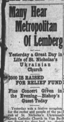 Many Hear Metropolitan Of Lemberg -- Yesterday a Great Day in Life of St. Nicholas's Ukrainian Church Many Hear Metropolitan Of Lemberg -- Yesterday a Great Day in Life of St. Nicholas's Ukrainian Church