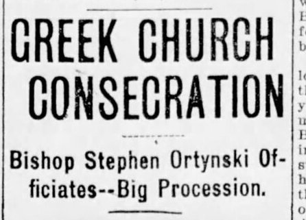 Greek Church Consecration -- Bishop Stephen Ortynski Officiates - Big Procession Greek Church Consecration -- Bishop Stephen Ortynski Officiates - Big Procession