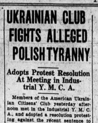 Ukrainian Club Fights Alleged Polish Tyranny -- Adopts Protest Resolution At Meeting in Industrial Y. M. C. A. Ukrainian Club Fights Alleged Polish Tyranny -- Adopts Protest Resolution At Meeting in Industrial Y. M. C. A.