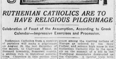 Ruthenian Catholics Are To Have Religious Pilgrimage -- Celebration of Feast of the Assumption, According to Greek Calendar - Impressive Exercises and Procession Ruthenian Catholics Are To Have Religious Pilgrimage -- Celebration of Feast of the Assumption, According to Greek Calendar - Impressive Exercises and Procession