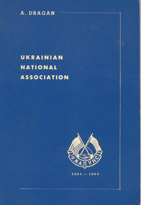 Ukrainian National Association : Its Past and Present (1894-1964) Ukrainian National Association : Its Past and Present (1894-1964)